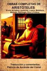 OBRAS COMPLETAS DE ARISTÓTELES: El arte de hablar y gobernar: Lógica, Metafísica, Biología, Psicología, Ética y Política (Spanish Edition) cover image