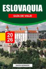 ESLOVAQUIA GUÍA DE VIAJE 2026: Descubre los majestuosos castillos de Eslovaquia, la naturaleza virgen y las ricas tradiciones populares (Spanish Edition) cover image