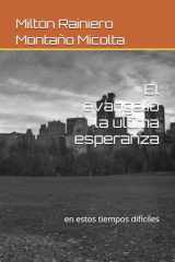 El evangelio la ultima esperanza: en estos tiempos difíciles (Spanish Edition) cover image