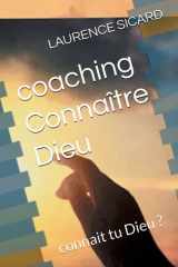 coaching Connaître Dieu: connait tu Dieu ? (Le reflet du royaume) (French Edition) cover image
