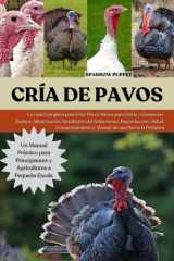CRÍA DE PAVOS: La Guía Completa para Criar Pavos Sanos para Carne y Ganancias, Incluye: Alimentación, Instalación del Alojamiento, Reproducción, ... de una Parvada Próspera (Spanish Edition) cover image