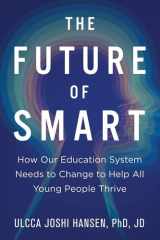 The Future of Smart How Our Education System Needs to Change to Help All Young People Thrive cover image