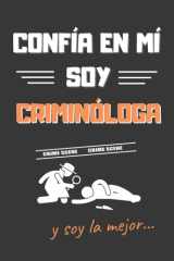 CONFÍA EN MÍ, SOY CRIMINÓLOGA: DIVERTIDO CUADERNO DE NOTAS, DIARIO O AGENDA | Regalos originales y creativos | Cumpleaños, Navidad, aniversario o día de la madre (Spanish Edition) cover image