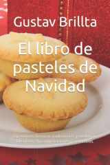 El libro de pasteles de Navidad: Las mejores fórmulas tradicionales y modernas. Deliciosas, sin complicaciones y sostenibles. (Spanish Edition) cover image