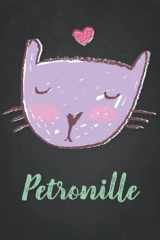 Petronille: Carnet de notes A5 | Prénom personnalisé Petronille | Cadeau d'anniversaire pour fille, femme, maman, copine, sœur | Dessin de chat mignon ... Format A5 (14.8 x 21 cm) (French Edition) cover image
