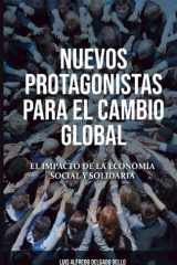 NUEVOS PROTAGONISTAS PARA EL CAMBIO GLOBAL: El Impacto de la Economía Social y Solidaria. Edición en blanco y negro (Spanish Edition) cover image