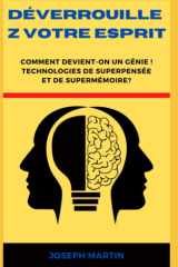 Déverrouillez votre esprit: Comment devenir un génie ! Des technologies de super pensée et de super mémoire ? (French Edition) cover image