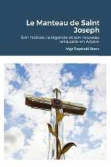 Le Manteau de Saint Joseph Son Histoire, la légende et Son Nouveau Reliquaire en Alsace cover image