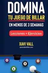 Domina tu Juego de Billar en Menos de 3 Semanas: Lecciones; Consejos + Ejercicios (Spanish Edition) cover image