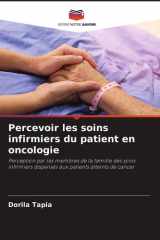 Percevoir les soins infirmiers du patient en oncologie: Perception par les membres de la famille des soins infirmiers dispensés aux patients atteints de cancer (French Edition) cover image