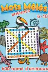 Mots mêlés enfants de 6 à 10 ans - 600 noms d'animaux: 60 grilles de mots cachés en gros caractères avec dessins d'animaux à colorier (reptiles, ... pour apprendre en s'amusant. (French Edition) cover image