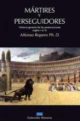 Mártires y perseguidores Historia general de las persecuciones (Siglos I-X) cover image