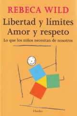 Libertad y límites. Amor y respeto Lo que los niños necesitan de nosotros cover image