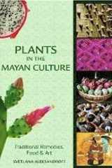 Plants in the Mayan Culture Traditional Remedies, Food and Art cover image