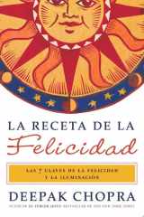 La Receta de la Felicidad: Las Siete Claves de la Felicidad y la Iluminacion = The Ultimate Happiness Prescription cover image