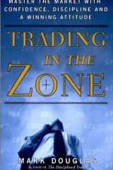 Trading in the Zone Master the Market with Confidence, Discipline, and a Winning Attitude cover image