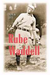 Rube Waddell The Zany, Brilliant Life of a Strikeout Artist cover image