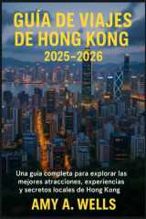 Guía de Viajes de Hong Kong 2025-2026 Una guía completa para explorar las mejores atracciones, experiencias y secretos locales de Hong Kong cover image