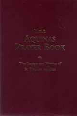 The Aquinas Prayer Book The Prayers and Hymns of St. Thomas Aquinas cover image