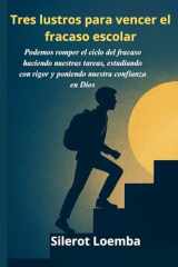 Tres lustros para vencer el fracaso escolar: Podemos romper el ciclo del fracaso haciendo nuestras tareas, estudiando con rigor y poniendo nuestra confianza en Dios (Spanish Edition) cover image