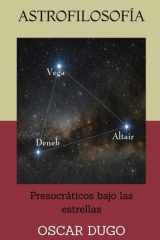 ASTROFILOSOFÍA: Presocráticos bajo las estrellas (Spanish Edition) cover image