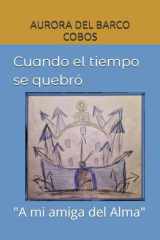 Cuando el tiempo se quebró: "A mi amiga del Alma" (Spanish Edition) cover image