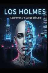 Los Holmes / algoritmos y el juego del siglo (Spanish Edition) cover image