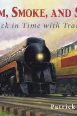 Steam, Smoke, and Steel Back in Time with Trains cover image