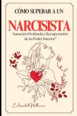 Como Superar a un Narcisista: Programa de Sanación Emocional Recupera tu Poder Interior (Spanish Edition) cover image