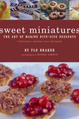 Sweet Miniatures The Art of Making Bite-Size Desserts cover image