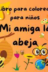 Libro para colorear para niños - Mi amiga la abeja: Páginas educativas para colorear de abejas para niños de 3 a 8 años (Spanish Edition) cover image