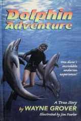 Dolphin Adventure: A True Story cover image