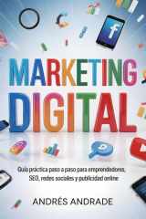 Marketing Digital: Guía práctica paso a paso para emprendedores, SEO, redes sociales y publicidad online (Spanish Edition) cover image