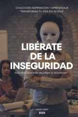 Libérate de la Inseguridad: Guía práctica para mejorar tu seguridad (Spanish Edition) cover image
