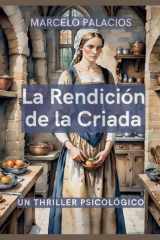 La Rendición de la Criada: un Thriller Psicológico (Spanish Edition) cover image