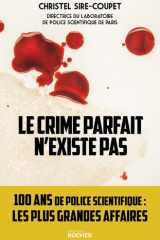 Le crime parfait n'existe pas - 100 ans de police scientifique... les plus grandes affaires ! cover image