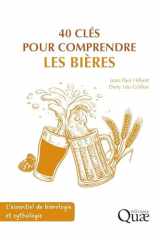 40 clés pour comprendre les bières - L'essentiel de biérologie et zythologie cover image