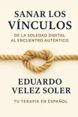 Sanar los Vínculos: De la Soledad Digital al Encuentro Auténtico (Spanish Edition) cover image