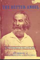 The Better Angel:Walt Whitman in the Civil War Walt Whitman in the Civil War cover image