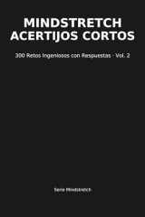 Mindstretch – Acertijos Cortos: 300 Retos Ingeniosos con Respuestas · Volumen 2 (Spanish Edition) cover image