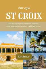 Por aquí St Croix 2025/2026: Guía de viajes para aventuras costeras, recomendaciones reales y ambiente isleño (Spanish Edition) cover image