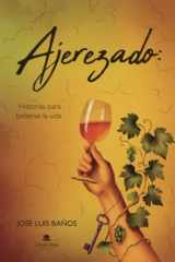 Ajerezado: Historias para beberse la vida (Spanish Edition) cover image