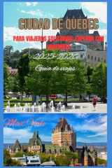 CIUDAD DE QUEBEC: Las mejores actividades, alojamientos y consejos para quienes viajan solos o por primera vez (Spanish Edition) cover image