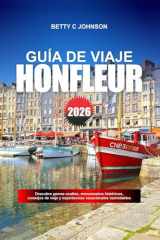 HONFLEUR GUÍA DE VIAJE 2026: Descubre gemas ocultas, monumentos históricos, consejos de viaje y experiencias vacacionales inolvidables (Spanish Edition) cover image