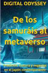 De los samuráis al metaverso: Tradición, cultura y negocios en el Japón contemporáneo (Códigos de la Civilización) (Spanish Edition) cover image