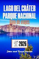 Lago del cráter Parque nacional Guía de viajes: Dónde hacer senderismo, qué ver y cómo ir más despacio en el rincón más salvaje de Oregón (Spanish Edition) cover image