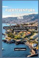 FUERTEVENTURA Guía de viaje 2026: Caminos hacia playas solitarias, vida silvestre y aventuras marinas (Spanish Edition) cover image