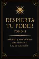Despierta Tu Poder — Tomo II: Axiomas y revelaciones para vivir en la Ley de Asunción (Nombre de la serie: Despierta tu Poder) (Spanish Edition) cover image