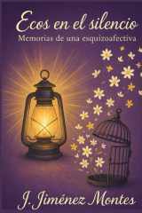 Ecos en el Silencio: Memorias de una Esquizoafectiva: Reflexiones sobre la Adversidad y la Salud Mental (Spanish Edition) cover image