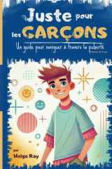 Juste pour les garçons: Un guide pour naviguer à travers la puberté (French Edition) cover image